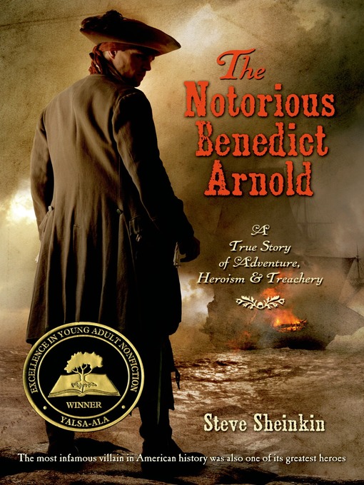 Title details for The Notorious Benedict Arnold by Steve Sheinkin - Available